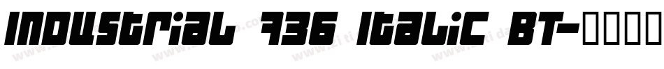Industrial 736 Italic BT字体转换